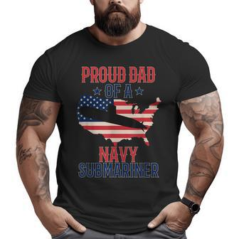 Submariner Submarines Veteran Proud Dad Of A Navy Submariner Big and Tall Men T-shirt | Mazezy