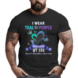 Suicide Prevention Awareness I Wear Teal Purple For My Dad Big and Tall Men T-shirt | Mazezy