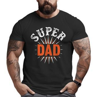 Super Dad Fathers Day Big and Tall Men T-shirt | Mazezy