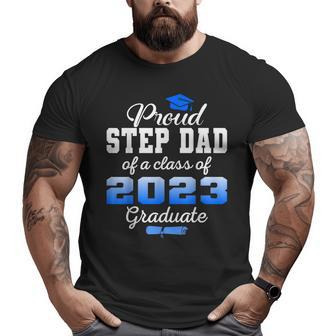 Super Proud Step Dad Of 2023 Graduate Awesome Family College Big and Tall Men T-shirt | Mazezy