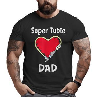 Super Tube Dad Feeding Tube Awareness Inspirational Big and Tall Men T-shirt | Mazezy