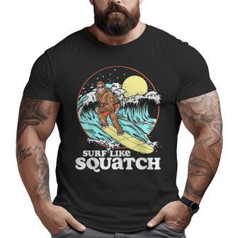 Surf Like Squatch Surfing Bigfoot Beach Sasquatch S Big and Tall Men T-shirt | Mazezy