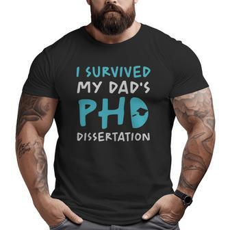 I Survived My Dad's Phd Dissertation Doctoral Dad Pun Big and Tall Men T-shirt | Mazezy