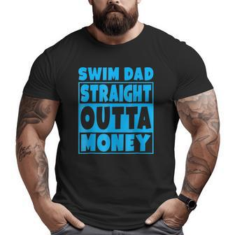 Swim Dad Straight Outta Money Father Big and Tall Men T-shirt | Mazezy