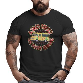 A Taco Truck On Every Corner Big and Tall Men T-shirt | Mazezy DE