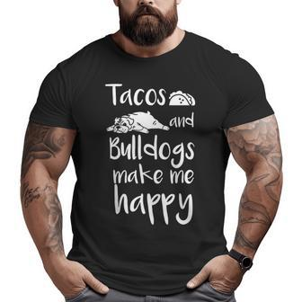 Tacos And Bulldogs Make Me Happy English Bulldog Dog Big and Tall Men T-shirt | Mazezy