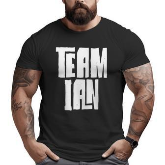 Team Ian Son Grandson Husband Dad Sports Family Group Big and Tall Men T-shirt | Mazezy CA