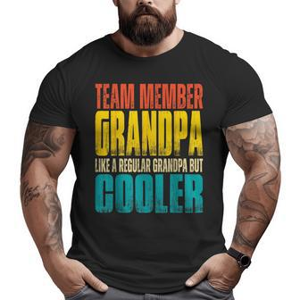 Team Member Grandpa Like A Regular Grandpa But Cooler Big and Tall Men T-shirt | Mazezy UK