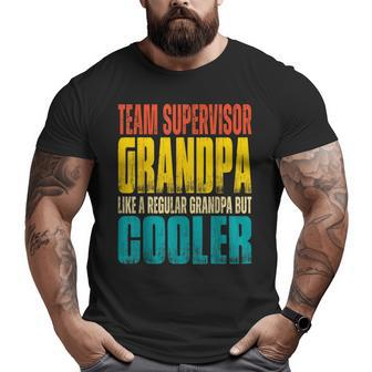 Team Supervisor Grandpa Like A Regular Grandpa But Cooler Big and Tall Men T-shirt | Mazezy