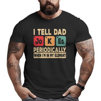 I Tell Dad Jokes Periodically Retro Father Daddy Papa Big and Tall Men T-shirt | Mazezy