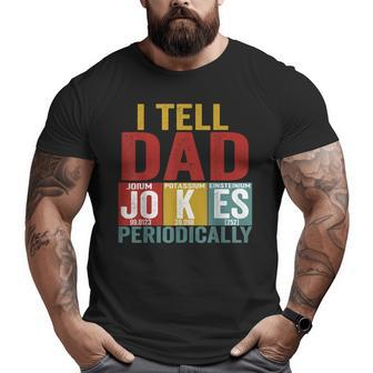 I Tell Dad Jokes Periodically Science Vintage Father's Day Big and Tall Men T-shirt | Mazezy