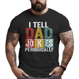 I Tell Dad Jokes Periodically Science Vintage Father's Day Big and Tall Men T-shirt | Mazezy