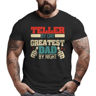 Teller By Day Greatest Dad By Night Big and Tall Men T-shirt | Mazezy