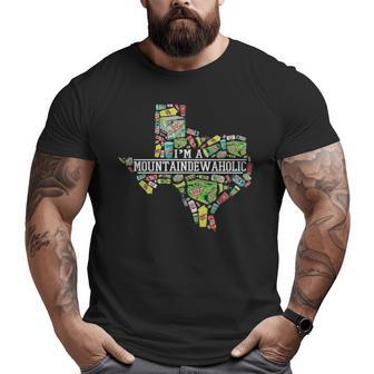 Texas I'm A Mountaindewaholic Big and Tall Men T-shirt | Mazezy
