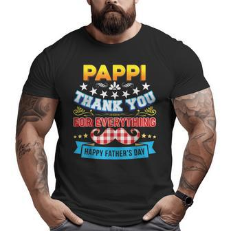 Thank You For Everything Pappi Happy Father's Day Dad Papa Big and Tall Men T-shirt | Mazezy
