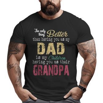 The Only Thing Better Than Having You As My Dad Big and Tall Men T-shirt | Mazezy