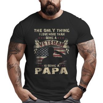 The Only Thing I Love More Than Being A Veteran Papa T Big and Tall Men T-shirt | Mazezy