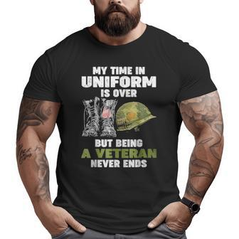 My Time In Uniform Is Over But Being A Veteran Never Ends Big and Tall Men T-shirt | Mazezy CA