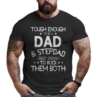 Tough Enough To Be A Dad & Stepdad Crazy Enough To Rock Both Big and Tall Men T-shirt | Mazezy
