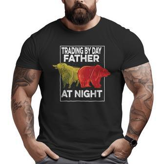 Trading By Day Father At Night Stock Market Trader Big and Tall Men T-shirt | Mazezy