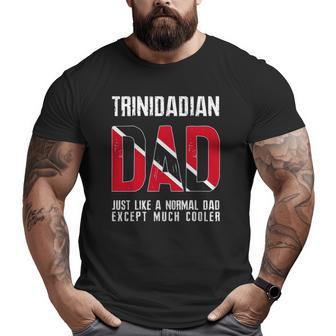 Trinidadian Dad Like Normal Except Cooler Trinidad Flag Big and Tall Men T-shirt | Mazezy