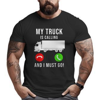 My Truck Is Calling Trucking Trucker Truck Driver Big and Tall Men T-shirt | Mazezy