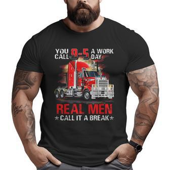 Truck Driver Call It A Break Big and Tall Men T-shirt | Mazezy