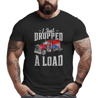Truck Driver Says I Just Dropped A Load Present For Trucker Big and Tall Men T-shirt | Mazezy