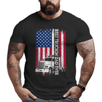 Trucker Best Truckin’ Dad Ever Usa Flag Driver Father’S Day Big and Tall Men T-shirt | Mazezy