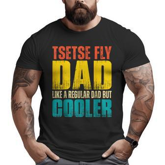 Tsetse Fly Father Like A Regular Dad But Cooler Big and Tall Men T-shirt | Mazezy