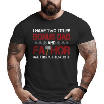I Have Two Titles Bonus Dad And Fathor Bonusfather Big and Tall Men T-shirt | Mazezy