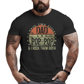 I Have Two Titles Dad And Poppop I Rock Them Both Big and Tall Men T-shirt | Mazezy