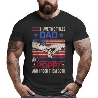 I Have Two Titles Dad And Poppy Men Retro Decor Grandpa Big and Tall Men T-shirt | Mazezy