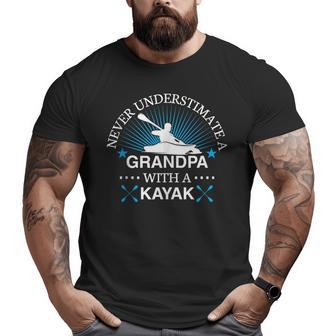 Never Underestimate A Grandpa With A Kayak Kayaking Big and Tall Men T-shirt | Mazezy UK