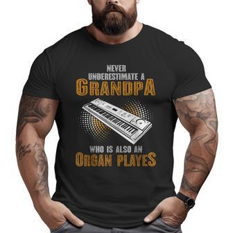 Never Underestimate Grandpa Who Is Also A Organ Player Big and Tall Men T-shirt | Mazezy