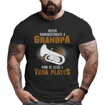 Never Underestimate Grandpa Who Is Also A Tuba Player Big and Tall Men T-shirt | Mazezy CA