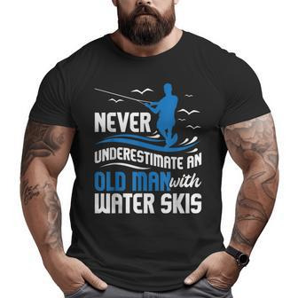 Never Underestimate An Old Man Grandpa Water Skiing Grandpa Big and Tall Men T-shirt | Mazezy