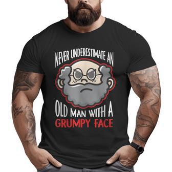 Never Underestimate An Old Man With A Grumpy Face Grandpa Big and Tall Men T-shirt | Mazezy