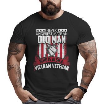 Never Underestimate Old Man Who Is A Vietnam Veteran T Veteran Big and Tall Men T-shirt | Mazezy