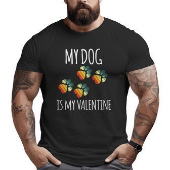 Valentine's Day Vintage Dog Lover My Dog Is My Valentine Big and Tall Men T-shirt | Mazezy AU