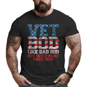 Vet Bod Like Dad Bod But With More Knee Pain Veteran Day Big and Tall Men T-shirt | Mazezy