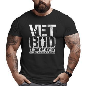 Vet Bod Like A Dad Bod Stencil With More Back Pain Veteran Big and Tall Men T-shirt | Mazezy