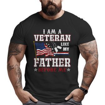 I Am A Veteran Like My Father Before Me Veteran Family Big and Tall Men T-shirt | Mazezy