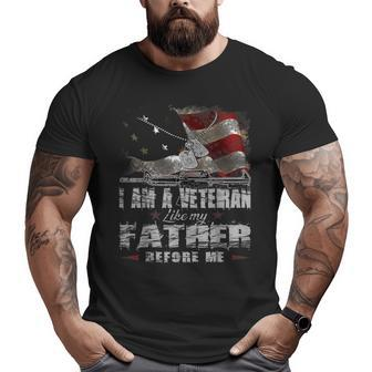 I Am A Veteran Like My Father Before Me Flag Usa Big and Tall Men T-shirt | Mazezy