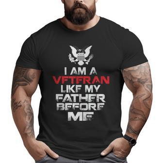 I Am A Veteran Like My Father Before Me Veteran's Day Big and Tall Men T-shirt | Mazezy