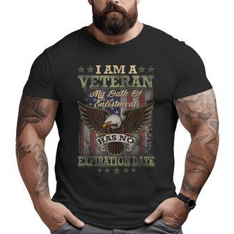 I Am A Veteran My Oath Of Enlistment Has No Expiration Date Big and Tall Men T-shirt | Mazezy