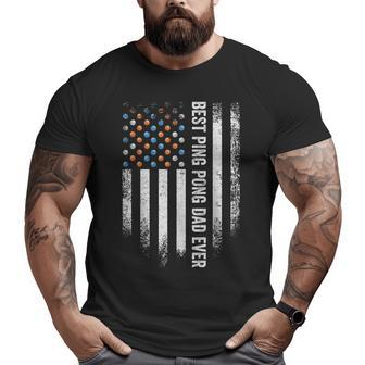 Vintage American Flag Best Ping Pong Dad Ever Table Tennis Big and Tall Men T-shirt | Mazezy