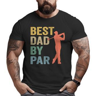 Vintage Best Dad By Par Father's Day Golfing Golfers Big and Tall Men T-shirt | Mazezy