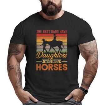 Vintage Best Dads Have Daughters Who Ride Horses Father's Day Big and Tall Men T-shirt | Mazezy