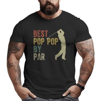 Vintage Best Pop Pop By Par Golfing Father's Day Grandpa Dad Big and Tall Men T-shirt | Mazezy